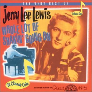 Jerry Lee Lewis - The Very Best Of Jerry Lee Lewis Volume One: Whole Lot Of Shakin