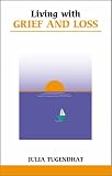 Living with Loss and Grief
 Letting Go
 Moving on (Overcoming Common Problems),
Julia Tugendhat