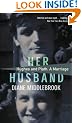 Her Husband: Hughes and Plath - A Marriage