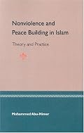 Nonviolence and Peace Building in Islam: Theory and Practice