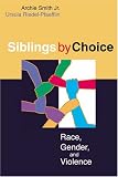 Siblings By Choice: Race, Gender, And Violence