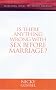 Is There Anything Wrong with Sex Before Marriage?