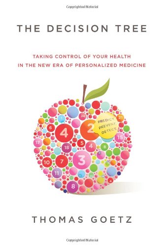 The Decision Tree: Taking Control of Your Health in the New Era of Personalized Medicine