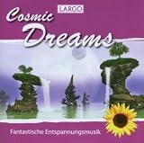 Cosmic Dreams - Fantastische Entspannungsmusik zur Tiefenentspannung, Massage, Meditation, Muskelentspannung