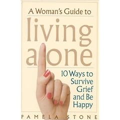 A Woman's Guide to Living Alone: 10 Ways to Survive Grief and be Happy