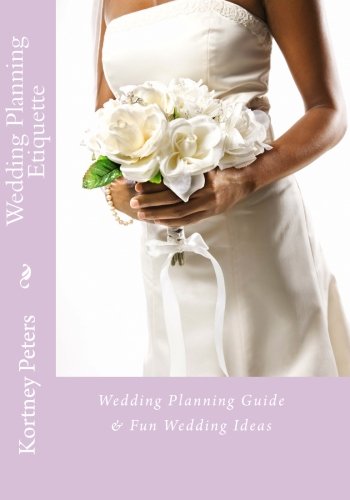 Wedding Planning Etiquette: Wedding Planning Guide & Fun Wedding Ideas