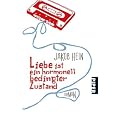 Liebe ist ein hormonell bedingter Zustand: Roman