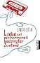 Liebe ist ein hormonell bedingter Zustand: Roman