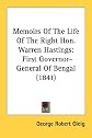 Memoirs Of The Life Of The Right Hon. Warren Hastings: First Governor-General Of Bengal (1841)