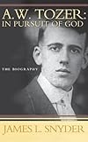 A.W. Tozer : in pursuit of God