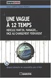 Revue Groupe Liaisons  / Une vague à 12 temps : Hercule Martin, manager... face au changement permanent