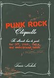 Punk Rock Etiquette: The Ultimate How-to-Guide for DIY, Punk, Indie, and Underground Bands