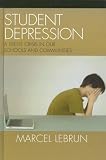 Student Depression : A Silent Crisis In Our Schools And Communities