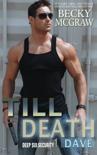Till Death (#1, Deep Six Security) (Volume 1)