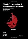 Shock compression of condensed matter - 1991 : proceedings of the American Physical Society Topical Conference held in Williamsburg, Virginia, June 17-20, 1991