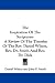 Search : The Inspiration Of The Scriptures: A Review Of The Theories Of The Rev. Daniel Wilson, Rev. Dr. Smith And Rev. Dr. Dick