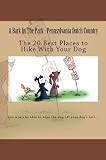 A Bark In The Park-Pennsylvania Dutch Country: The 20 Best Places To Hike With Your Dog