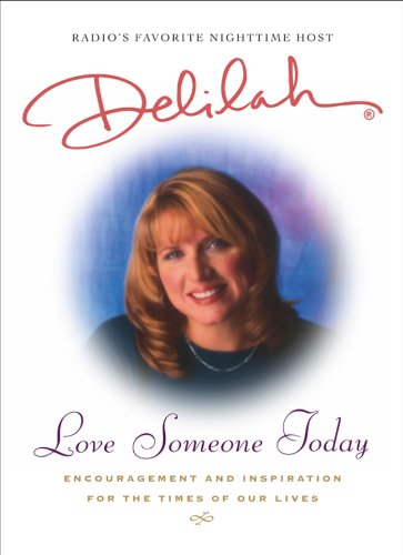 Love Someone Today: Encouragement and Inspiration for the Times of Our Lives