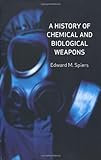 A History of Chemical and Biological Weapons