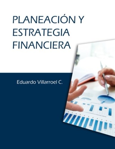 Planeación y estrategia financiera (Spanish Edition)