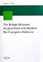 The Bridge Between Acupuncture and Modern Bio-Energetic Medicine