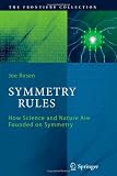 Symmetry Rules: How Science and Nature Are Founded on Symmetry (The Frontiers Collection)