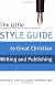 The Little Style Guide to Great Christian Writing and Publishing