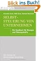 Selbststeuerung von Unternehmen: Ein Handbuch f�r Manager und F�hrungskr�fte