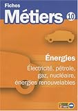 Energies : Electricit�, p�trole, gaz, nucl�aire, �nergies renouvelables