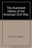The illustrated history of the Civil War