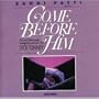 Sandi Patti Presents Come Before Him