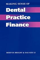 Making Sense of Dental Practice Finance (The Business Side of General Dental Practice)