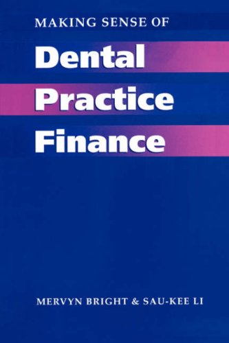 Making Sense of Dental Practice Finance (The Business Side of General Dental Practice)
