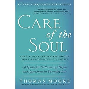 Care of the Soul Twenty-fifth Anniversary Edition: A Guide for Cultivating Depth and Sacredness in Everyday Life