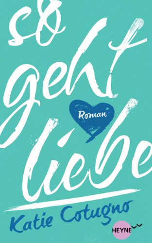 So geht Liebe: Roman (German Edition)