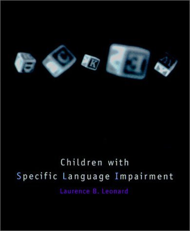 Children with Specific Language Impairment (Language, Speech, and Communication) by Leonard Laurence B. (1997-09-05) Hardcover