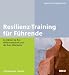 Produkt-Bild: Resilienz-Training f&uuml;r F&uuml;hrende: So st&auml;rken Sie Ihre Widerstandskraft und die Ihrer Mitarbeiter