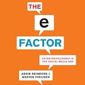 The E-Factor: Entrepreneurship in the Social Media Age | [Marion Freijsen, Adrie Reinders]