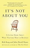 It s Not About You: A Little Story About What Matters Most in Business