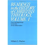 Readings in the History of Christian Theology, Volume 1: From Its Beginnings to the Eve of the Reformation (Readings in the History of Christian Theology Vol. I) book cover