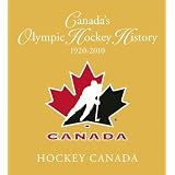 Canada's Olympic Hockey History, 1920-2010by Andrew Podnieks