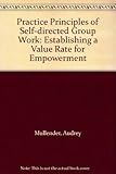 The practice principles of self-directed groupwork : establishing a value-base for empowerment