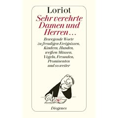 Sehr verehrte Damen und Herren: Bewegende Worte zu freudigen Ereignissen, Kindern, Hunden, wei�en M�usen, V�geln, Freunden, Prominenten und so weiter