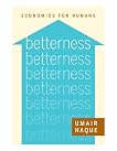 Betterness: Economics for Humans (Kindle Single)