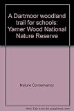 A Dartmoor woodland trail for schools : Yarner Wood National Nature Reserve
