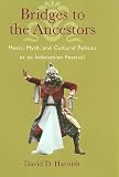 Bridges to the Ancestors: Music, Myth, and Cultural Politics at an Indonesian Festival