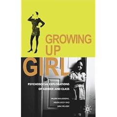 Growing Up Girl: Psycho-social Explorations of Gender and Class