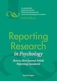 Reporting Research in Psychology: How to Meet Journal Article Reporting Standards (APA Style)