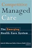 Competitive Managed Care: the Emerging Health Care System