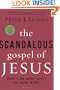 The Scandalous Gospel of Jesus: What's So Good About the Good News?